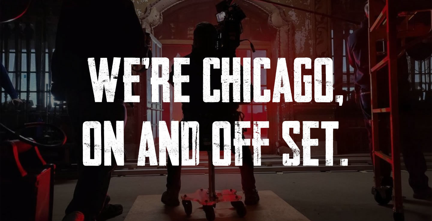 We're Chicago, On and Off Set.