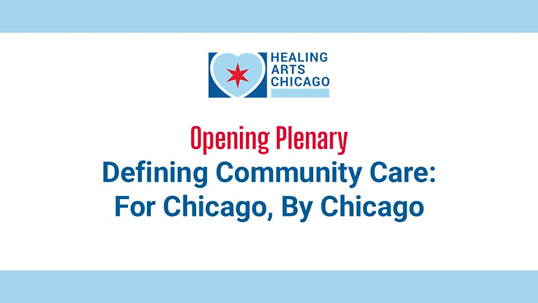 Opening Plenary Defining Community Care: For Chicago, By Chicago