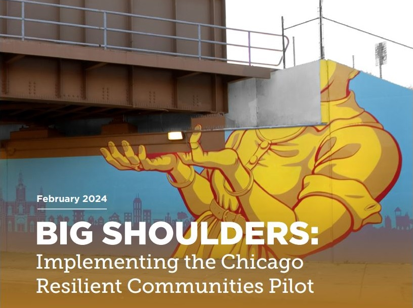Mural of woman's arms and shoulders, placed so that it looks like the arms are holding up a bridge.  Text reads 'February 2024 - Big Shoulders:  Implementing the Chicago Resilient Communities Pilot'